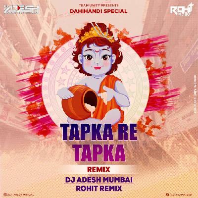 Tapka Re Tapka (Remix) - DJ Adesh Mumbai X Rohit Remix